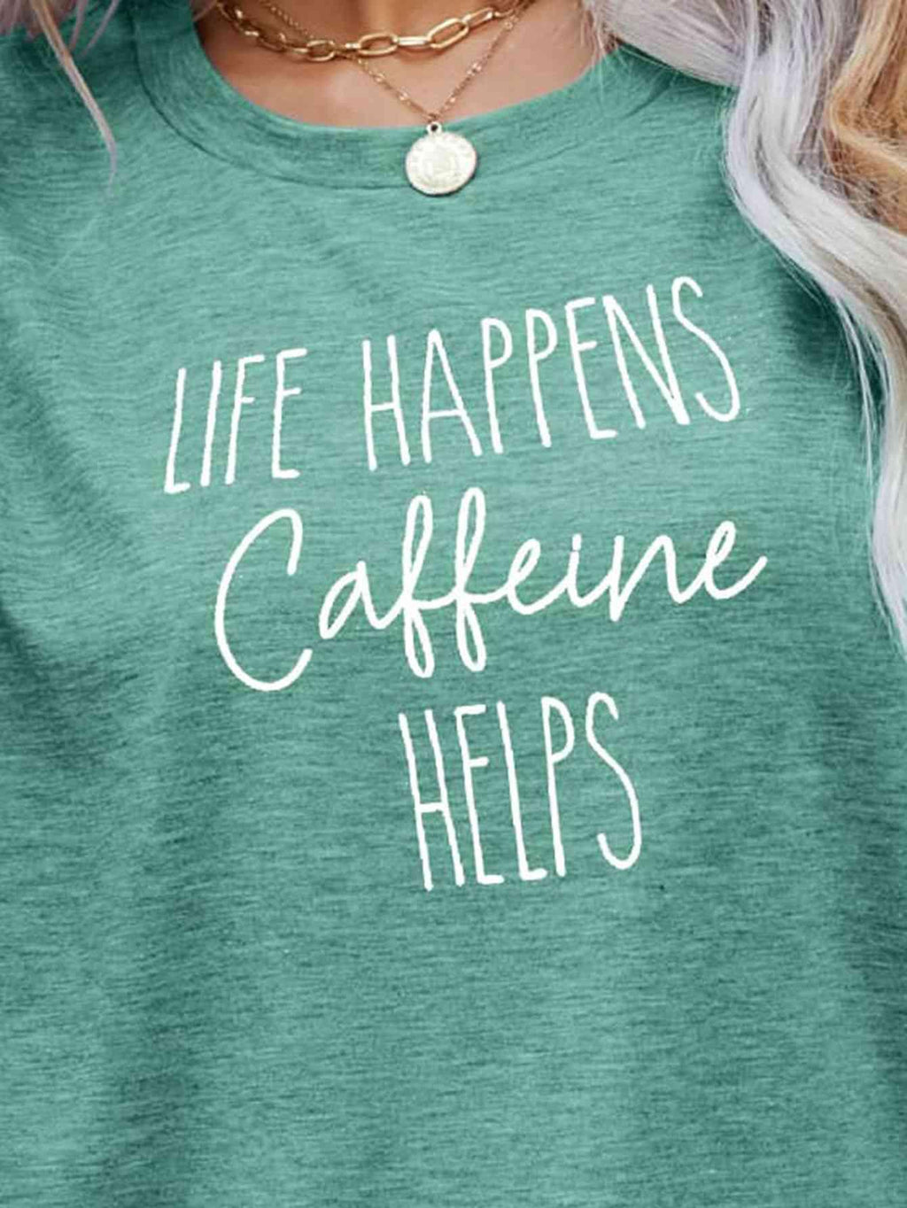 Adriana LIFE HAPPENS CAFFEINE HELPS Graphic Tees