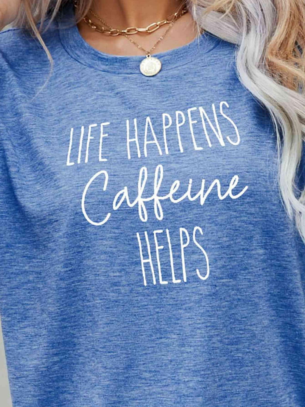 Adriana LIFE HAPPENS CAFFEINE HELPS Graphic Tees